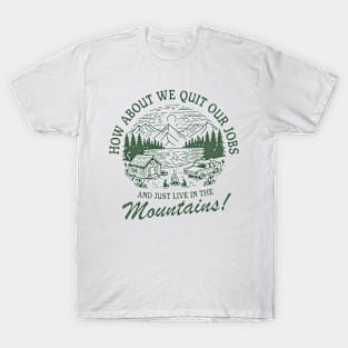 Just Live In The Mountains Trendy Vintage Fun Outdoorsy Hiking Camping Nature T-Shirt